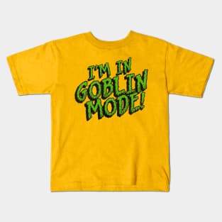 I'm in GOBLIN MODE! Kids T-Shirt